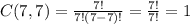 C(7,7) = \frac{7!}{7!(7-7)!} = \frac{7!}{7!} = 1