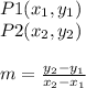 P1(x_{1},y_{1} )\\ P2(x_{2},y_{2} )\\\\m=\frac{y_{2}-y_{1}}{x_{2}-x_{1}}\\