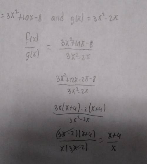 Given f(x) = 3x2 + 10x - 8 and g(x) = 3x2 - 2xwhat is (f/g)(x)?