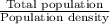 \frac{\text{Total population}}{\text{Population density}}