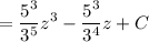 =\displaystyle\frac{5^3}{3^5}z^3-\frac{5^3}{3^4}z+C