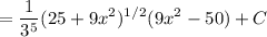 =\displaystyle\frac1{3^5}(25+9x^2)^{1/2}(9x^2-50)+C