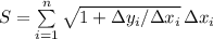 S=\sum\limits^n_{i=1} {\sqrt{1+\Delta y_i/\Delta x_i} \, \Delta x_i