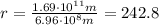 r=\frac{1.69\cdot 10^{11} m}{6.96\cdot 10^8 m}=242.8