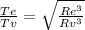 \frac{Te}{Tv} =  \sqrt{ \frac{ Re^{3} }{ Rv^{3} } }