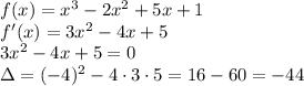 f(x)=x^3-2x^2+5x+1\\ f'(x)=3x^2-4x+5\\&#10;3x^2-4x+5=0\\\Delta=(-4)^2-4\cdot3\cdot5=16-60=-44