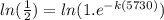 ln(\frac{1}{2})=ln(1.e^{-k(5730)})