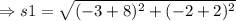 \Rightarrow s 1=\sqrt{(-3+8)^{2}+(-2+2)^{2}}