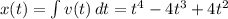 x(t) = \int\limits {v(t)} \, dt = t^4-4t^3+4t^2