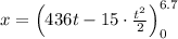 x=\left ( 436t-15\cdot \frac{t^2}{2}\right )_0^{6.7}
