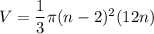 V=\dfrac{1}{3}\pi(n-2)^2(12n)