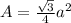 A=\frac{\sqrt{3}}{4}a^2