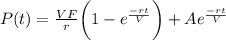 P(t) = \displaysyle\frac{VF}{r}\bigg(1 - e^{\frac{-rt}{V}}\bigg) + Ae^{\frac{-rt}{V}}