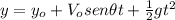 y=y_{o}+V_{o}sen \theta t+\frac{1}{2}gt^{2}