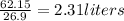 \frac{62.15}{26.9}=2.31liters