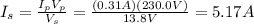 I_s = \frac{I_p V_p}{V_s}=\frac{(0.31 A)(230.0 V)}{13.8 V}=5.17 A