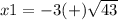 x1=-3 (+)\sqrt{43}