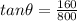 tan\theta = \frac{160}{800}