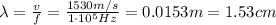 \lambda=\frac{v}{f}=\frac{1530 m/s}{1\cdot 10^5 Hz}=0.0153 m=1.53 cm
