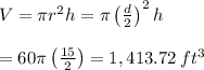 V=\pi r^2h=\pi\left( \frac{d}{2} \right)^2h \\  \\ =60\pi\left( \frac{15}{2} \right)=1,413.72\, ft^3