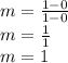 m=\frac{1-0}{1-0}\\m=\frac{1}{1}\\m=1
