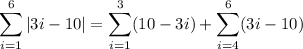 \displaystyle\sum_{i=1}^6|3i-10|=\sum_{i=1}^3(10-3i)+\sum_{i=4}^6(3i-10)