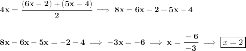 \bf 4x=\cfrac{(6x-2)+(5x-4)}{2}\implies 8x=6x-2+5x-4&#10;\\\\\\&#10;8x-6x-5x=-2-4\implies -3x=-6\implies x=\cfrac{-6}{-3}\implies \boxed{x=2}