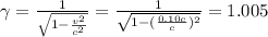 \gamma=\frac{1}{\sqrt{1-\frac{v^2}{c^2}}}=\frac{1}{\sqrt{1-(\frac{0.10 c}{c})^2}}=1.005