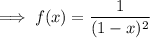\implies f(x)=\dfrac1{(1-x)^2}