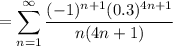 =\displaystyle\sum_{n=1}^\infty\frac{(-1)^{n+1}(0.3)^{4n+1}}{n(4n+1)}