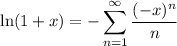 \ln(1+x)=\displaystyle-\sum_{n=1}^\infty\frac{(-x)^n}n