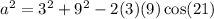 a^2=3^2+9^2-2(3)(9)\cos(21\degree)
