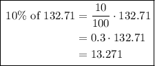 \boxed{\begin{aligned}10\%\text{ of}\ 132.71&=\dfrac{10}{100}\cdot 132.71\\&=0.3\cdot 132.71\\&=13.271\end{aligned}}