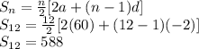 S_n=\frac{n}{2}[2a+(n-1)d]\\S_{12}=\frac{12}{2}[2(60)+(12-1)(-2)]\\S_{12}=588