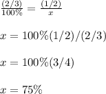 \frac{(2/3)}{100\%}=\frac{(1/2)}{x}\\\\x=100\%(1/2)/(2/3)\\\\x=100\%(3/4)\\\\x=75\%