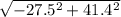 \sqrt{-27.5^{2}+41.4^{2} }