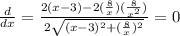 \frac{d}{dx} = \frac{2(x-3) - 2(\frac{8}{x}) (\frac{8}{x^2})}{2  \sqrt{(x-3)^2 + (\frac{8}{x})^2}} = 0