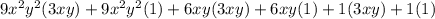 9x^{2}y^{2}(3xy) + 9x^{2}y^{2}(1) + 6xy(3xy) + 6xy(1) + 1(3xy) + 1(1)