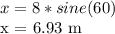 x = 8 * sine (60)&#10;&#10;x = 6.93 m