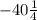 -40\frac{1}{4}