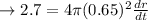 \rightarrow2.7=4\pi(0.65)^{2}\frac{dr}{dt}