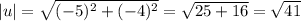 |u|= \sqrt{ (-5)^{2} + (-4)^{2} } = &#10;\sqrt{25+16} = \sqrt{41}