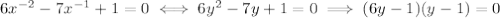 6x^{-2}-7x^{-1}+1=0\iff6y^2-7y+1=0\implies (6y-1)(y-1)=0
