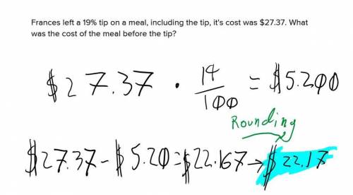 Frances left a 19% tip on a meal, including the tip, it's cost was $27.37. what was the cost of the