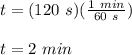t=(120\ s)(\frac{1\ min}{60\ s})\\\\t=2\ min