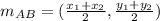 m_{AB}=(\frac{x_{1}+x_{2}}{2} ,\frac{y_{1}+y_{2}}{2} )