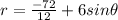 r =  \frac{-72}{12} + 6sin \theta