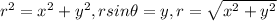 r^2 = x^ 2+ y^2 , rsin \theta = y , r =   \sqrt{x^2 + y^2}
