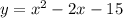 y=x^2-2x-15