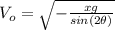 V_{o}=\sqrt{-\frac{x g}{sin(2\theta)}}